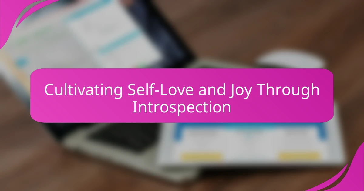 Cultivating Self-Love and Joy Through Introspection