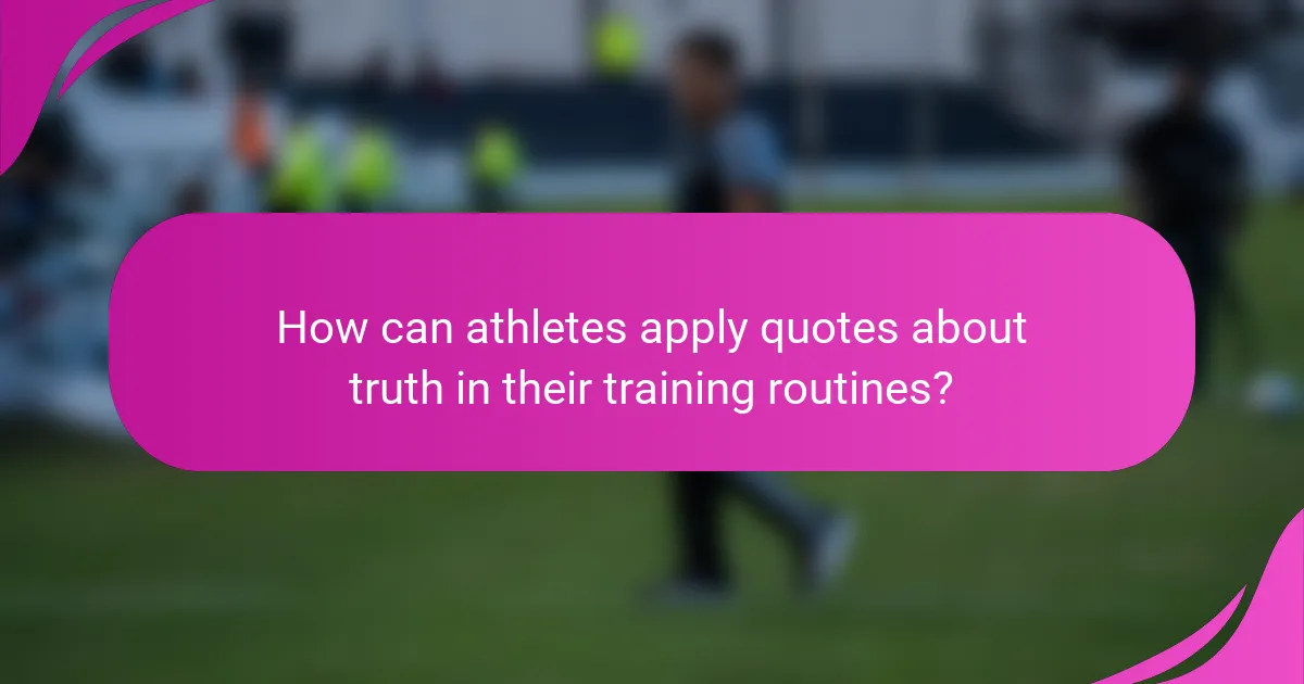 How can athletes apply quotes about truth in their training routines?