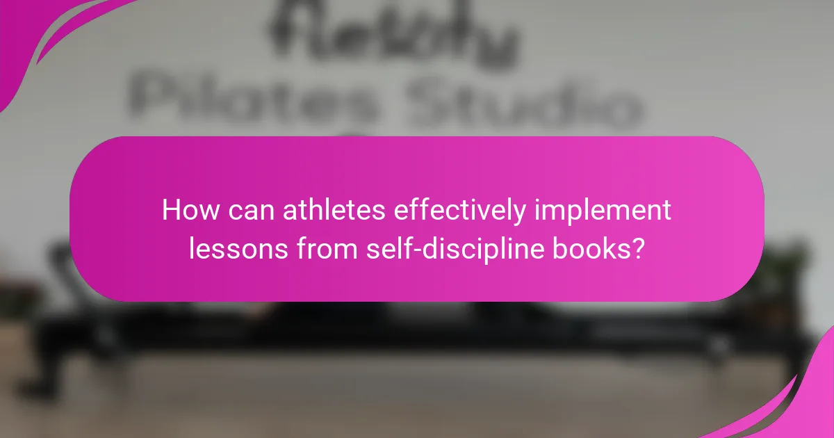 How can athletes effectively implement lessons from self-discipline books?