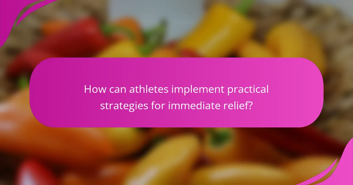 How can athletes implement practical strategies for immediate relief?