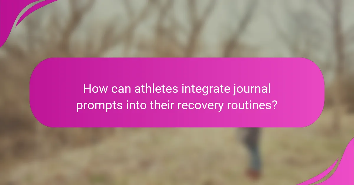 How can athletes integrate journal prompts into their recovery routines?