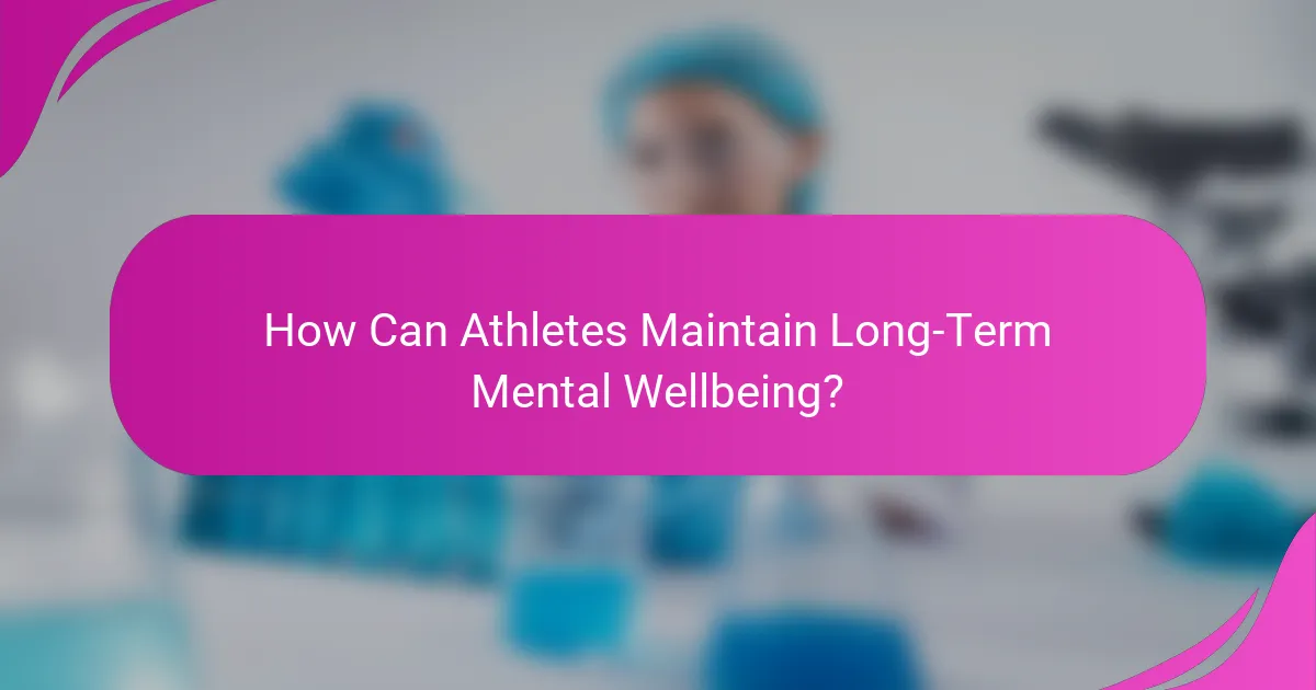 How Can Athletes Maintain Long-Term Mental Wellbeing?