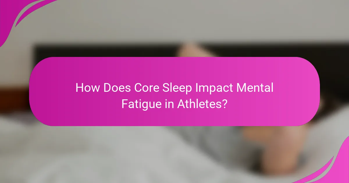How Does Core Sleep Impact Mental Fatigue in Athletes?
