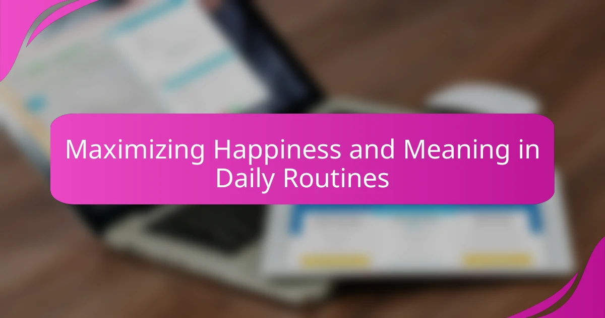 Maximizing Happiness and Meaning in Daily Routines