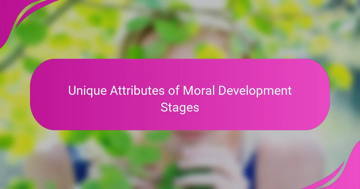 Unique Attributes of Moral Development Stages