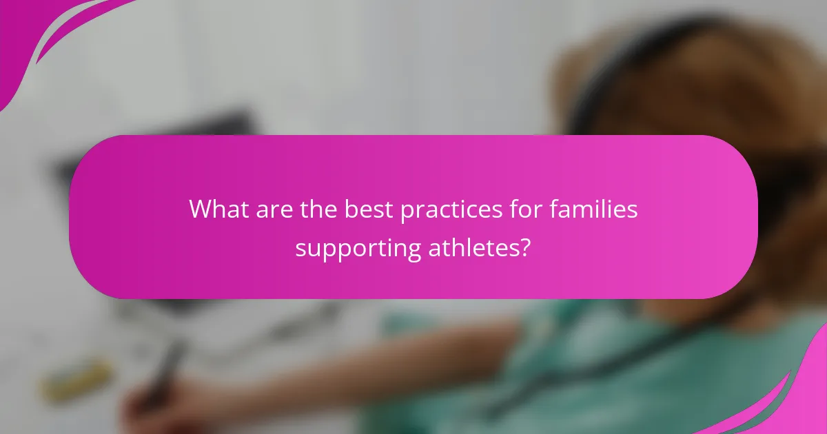 What are the best practices for families supporting athletes?