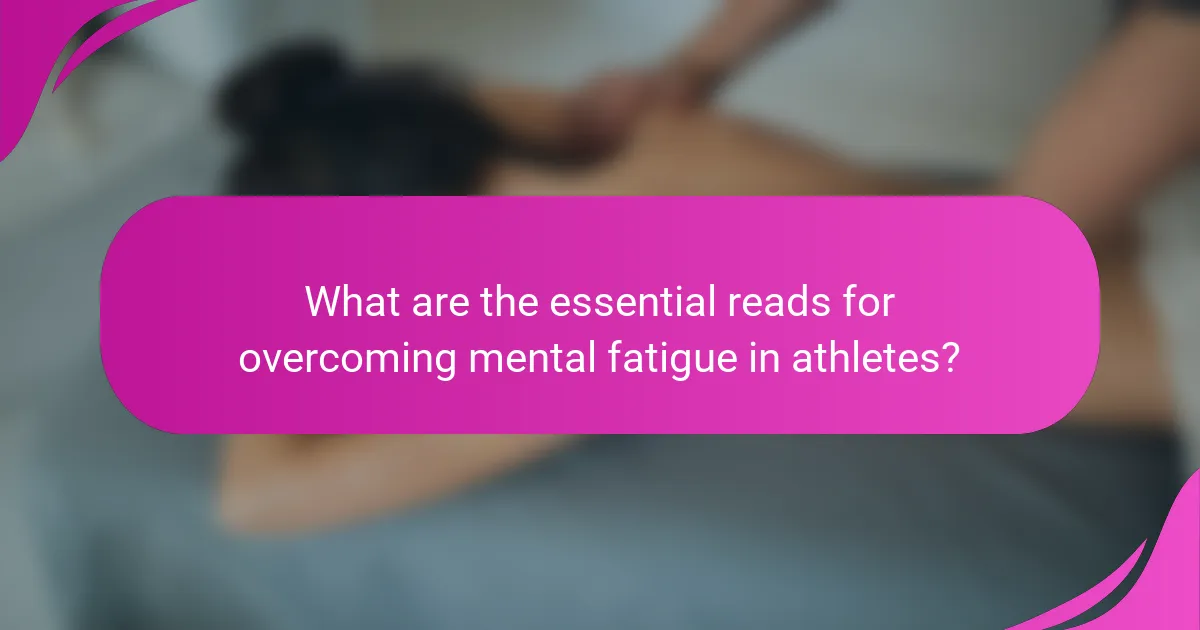 What are the essential reads for overcoming mental fatigue in athletes?