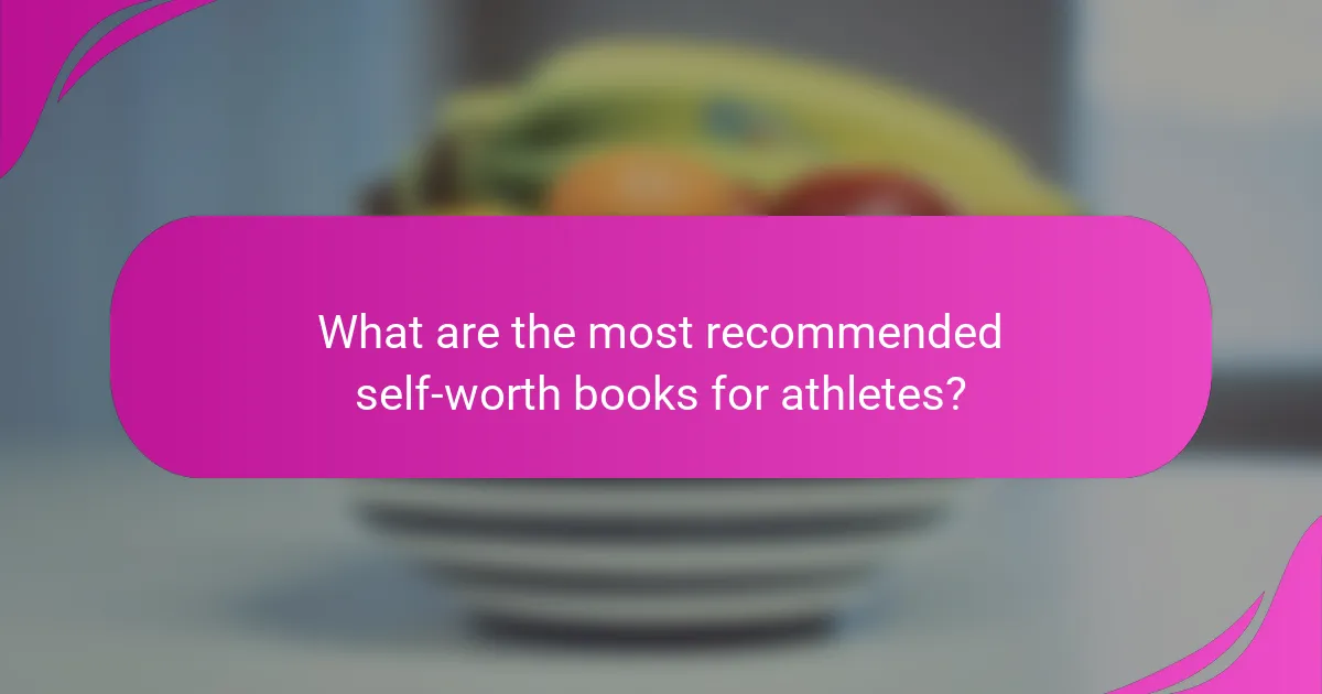 What are the most recommended self-worth books for athletes?