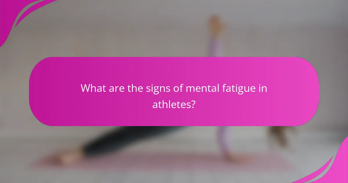 What are the signs of mental fatigue in athletes?