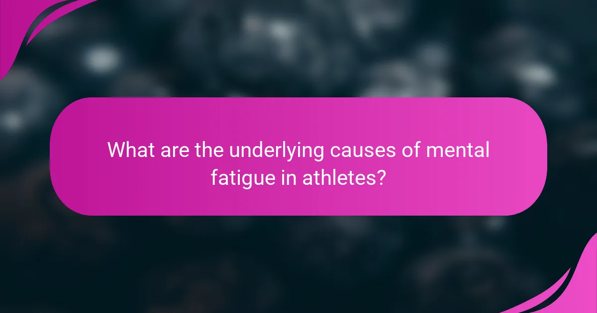 What are the underlying causes of mental fatigue in athletes?