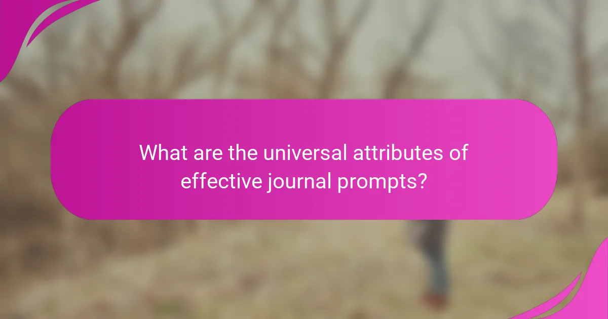 What are the universal attributes of effective journal prompts?