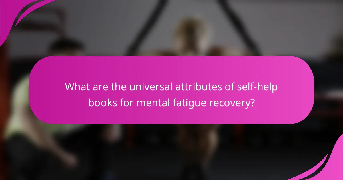 What are the universal attributes of self-help books for mental fatigue recovery?