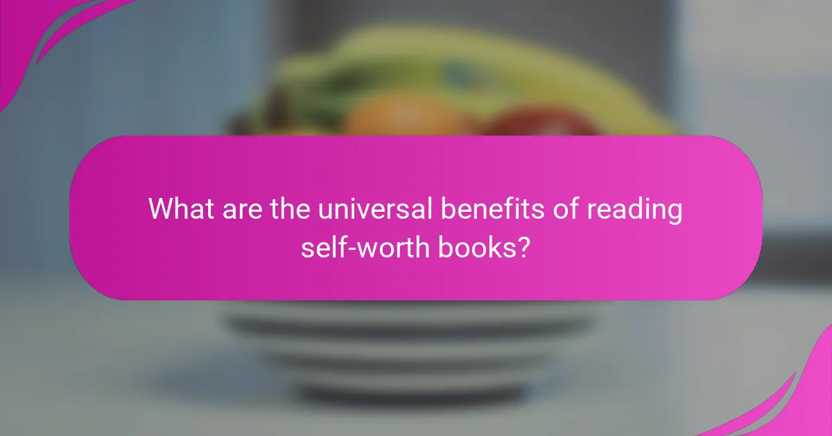 What are the universal benefits of reading self-worth books?