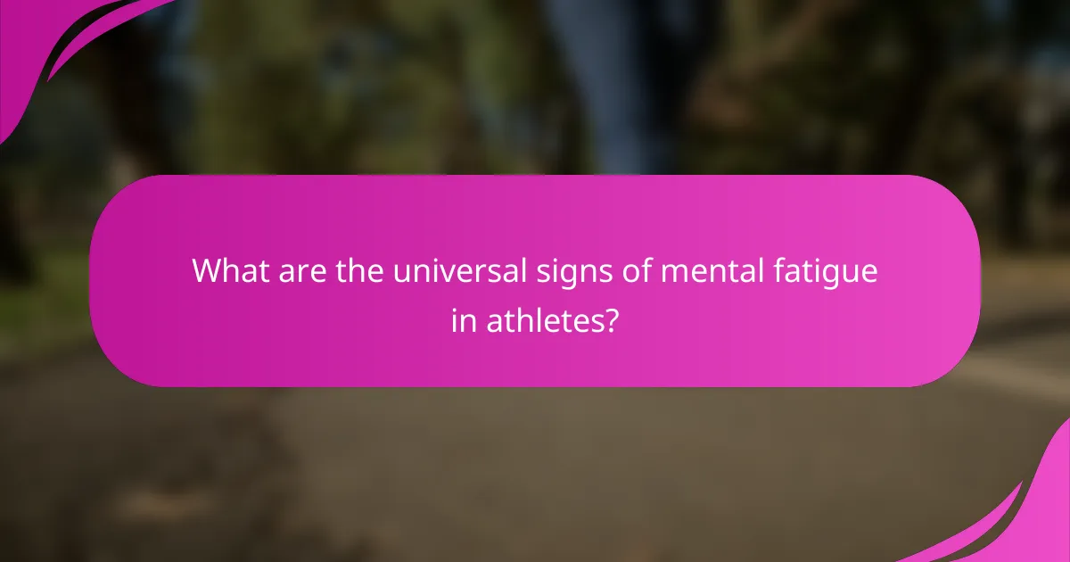 What are the universal signs of mental fatigue in athletes?