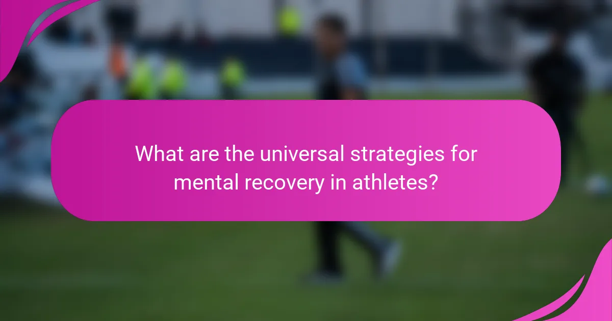 What are the universal strategies for mental recovery in athletes?
