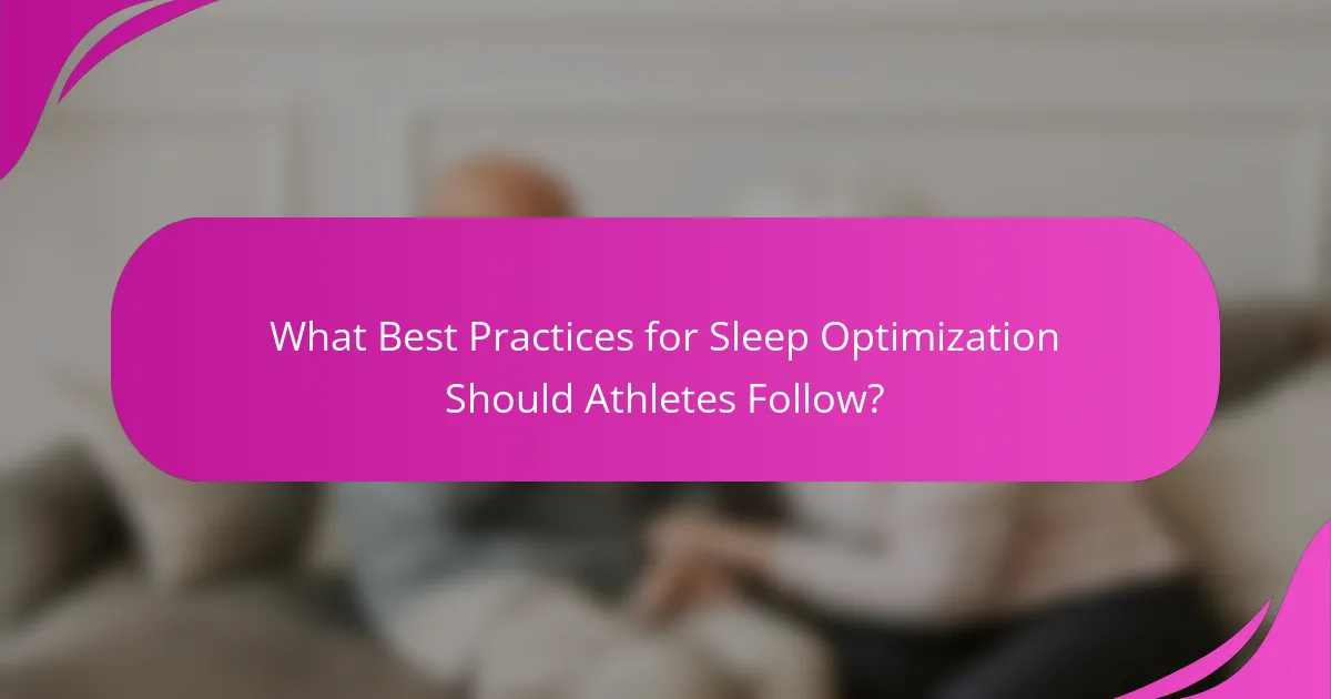 What Best Practices for Sleep Optimization Should Athletes Follow?