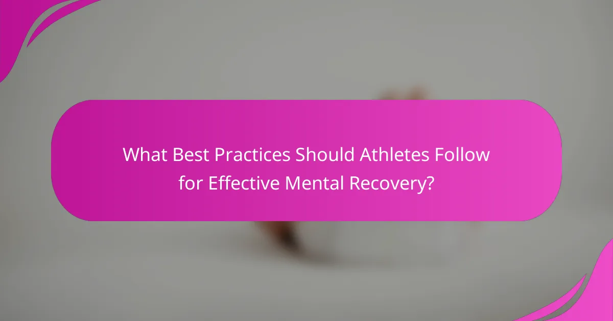 What best practices should athletes follow for effective mental recovery?