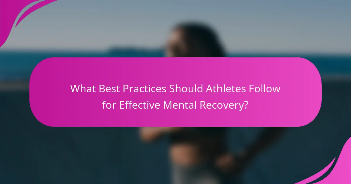 What Best Practices Should Athletes Follow for Effective Mental Recovery?