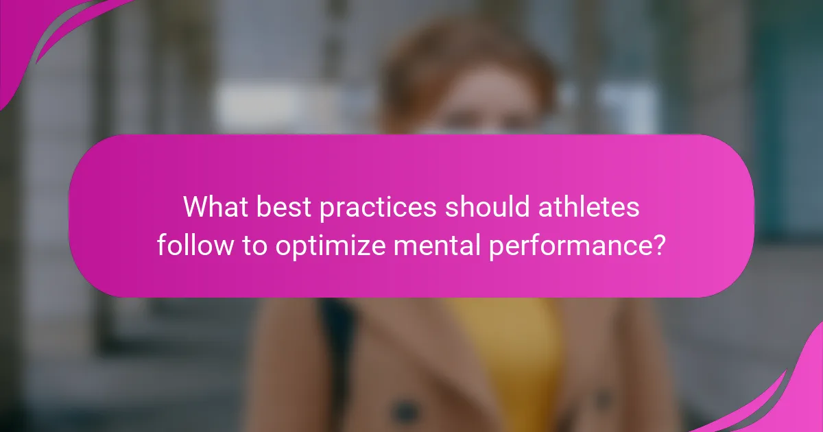 What best practices should athletes follow to optimize mental performance?