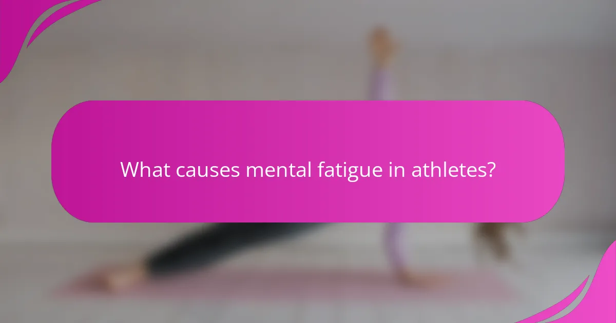 What causes mental fatigue in athletes?