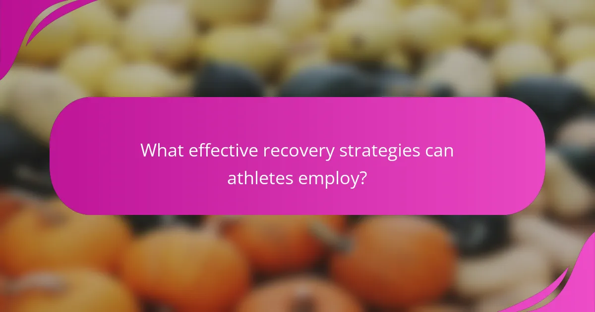 What effective recovery strategies can athletes employ?