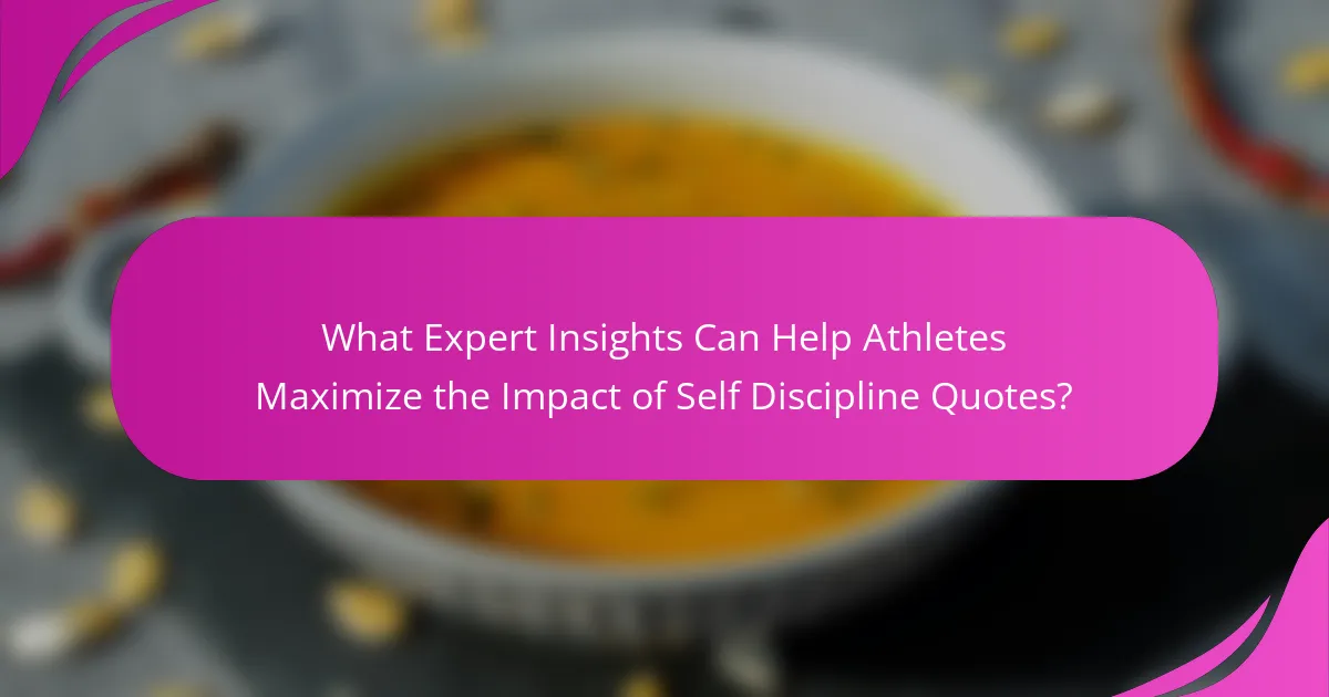 What Expert Insights Can Help Athletes Maximize the Impact of Self Discipline Quotes?