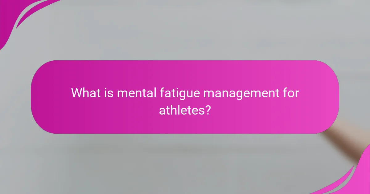 What is mental fatigue management for athletes?