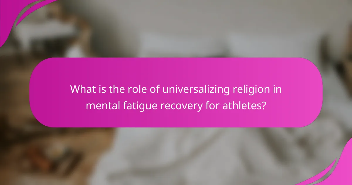 What is the role of universalizing religion in mental fatigue recovery for athletes?