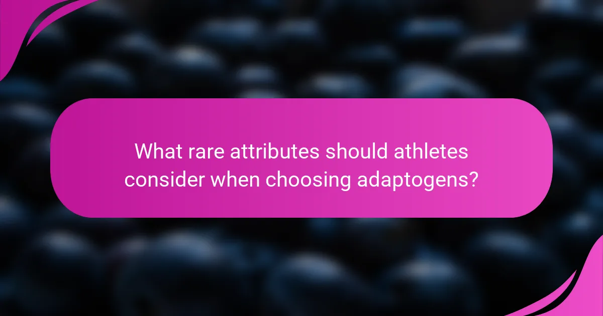 What rare attributes should athletes consider when choosing adaptogens?