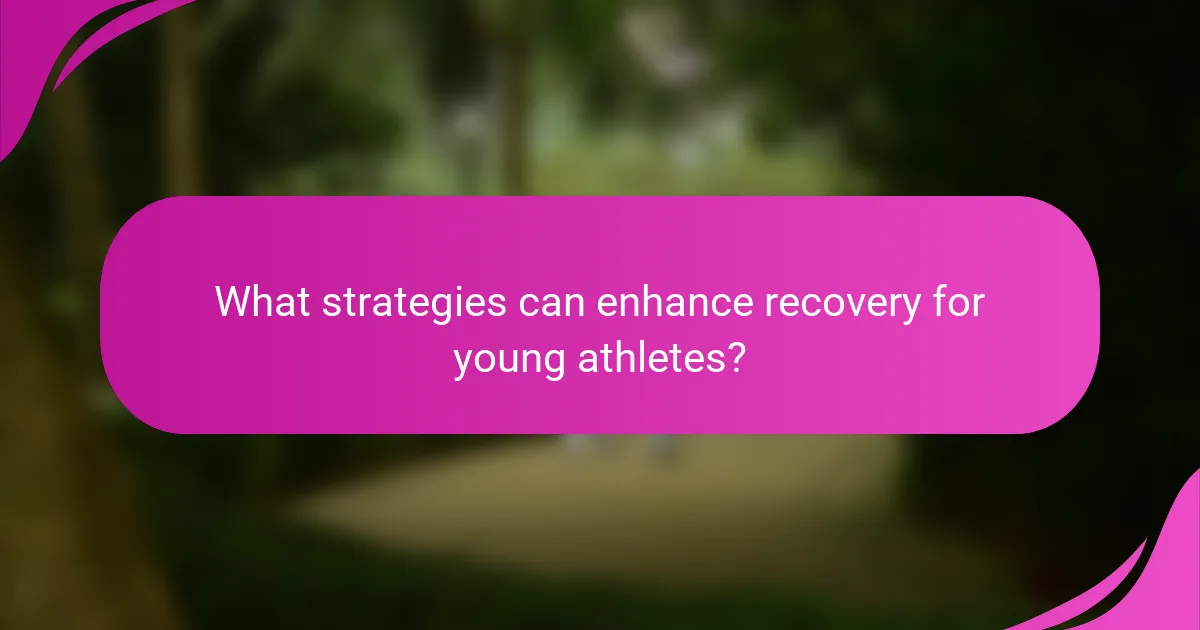 What strategies can enhance recovery for young athletes?