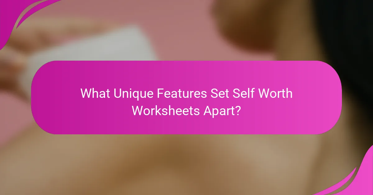 What Unique Features Set Self Worth Worksheets Apart?