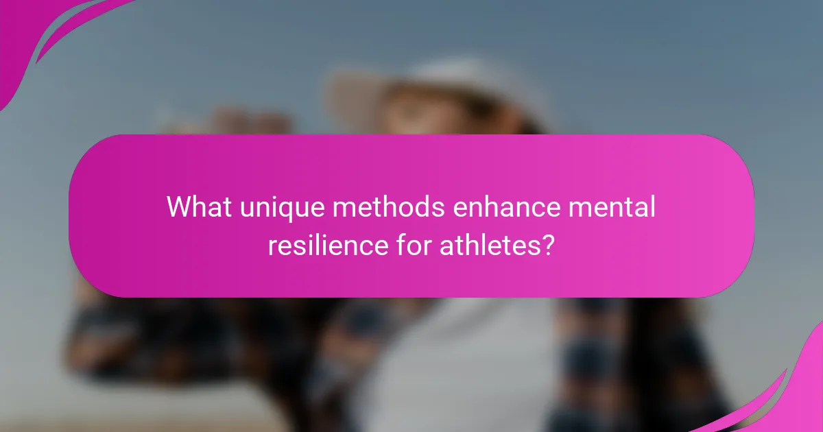 What unique methods enhance mental resilience for athletes?