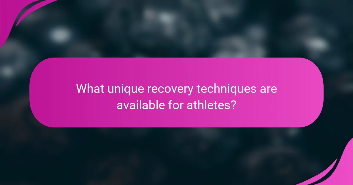 What unique recovery techniques are available for athletes?