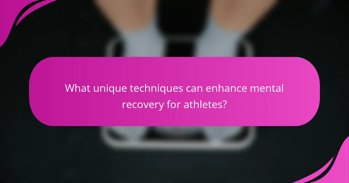 What unique techniques can enhance mental recovery for athletes?